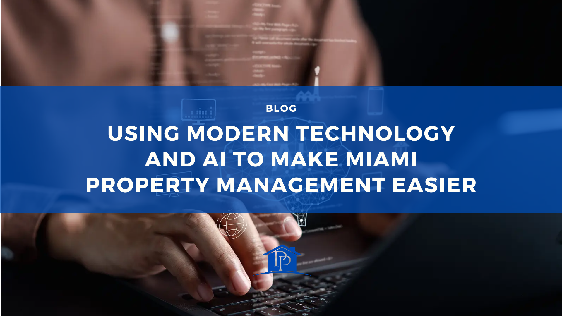 Using Modern Technology and AI to Make Miami Property Management Easier
